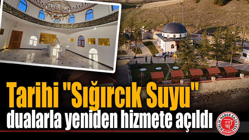 Tarihi “Sığırcık Suyu” dualarla yeniden hizmete açıldı
