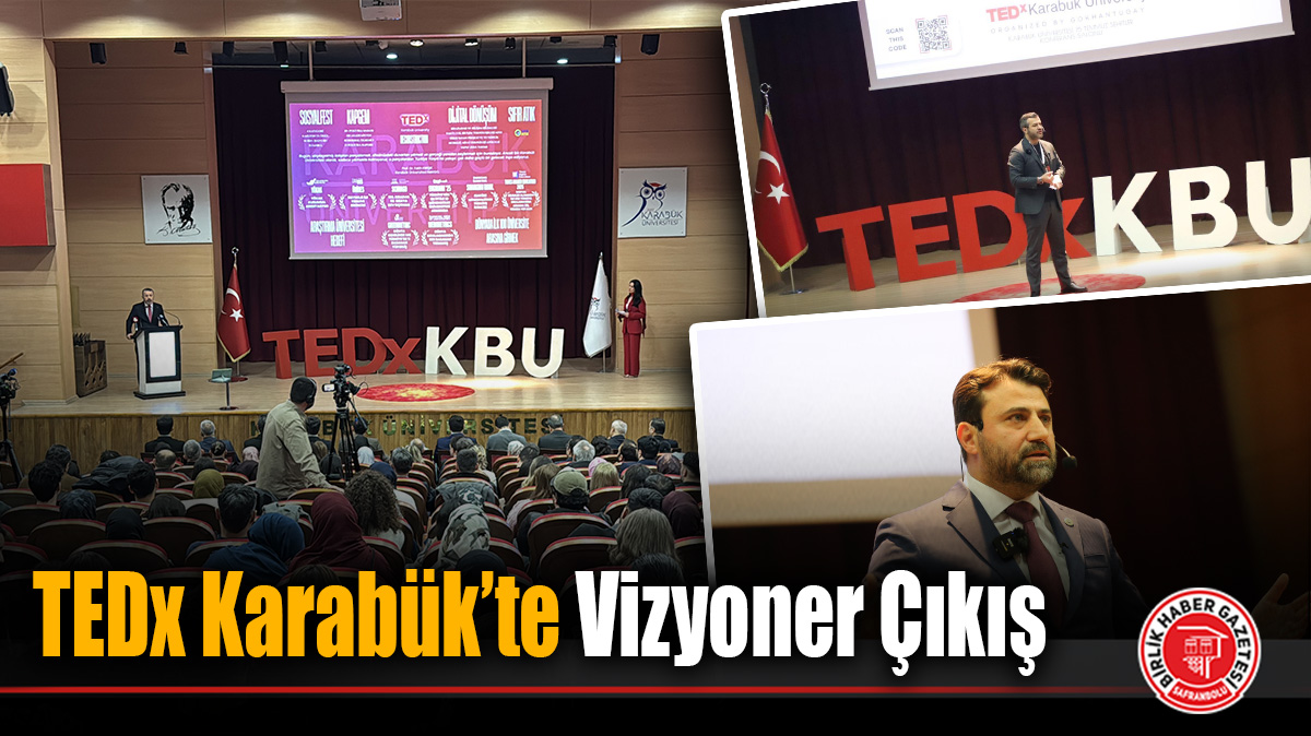 TEDx Karabük’te Vizyoner Çıkış: “Yeni Düzenin En Büyük Gücü Türkiye Olacak”