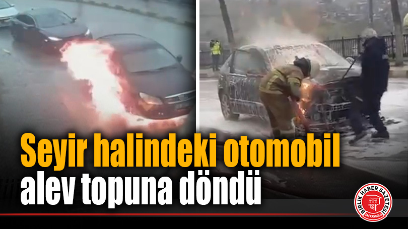 Seyir halindeki otomobil alev topuna döndü