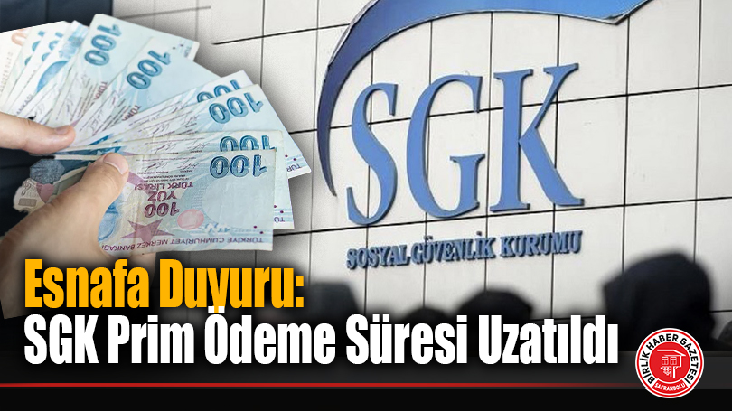 Esnafa Duyuru: SGK Prim Ödeme Süresi Uzatıldı