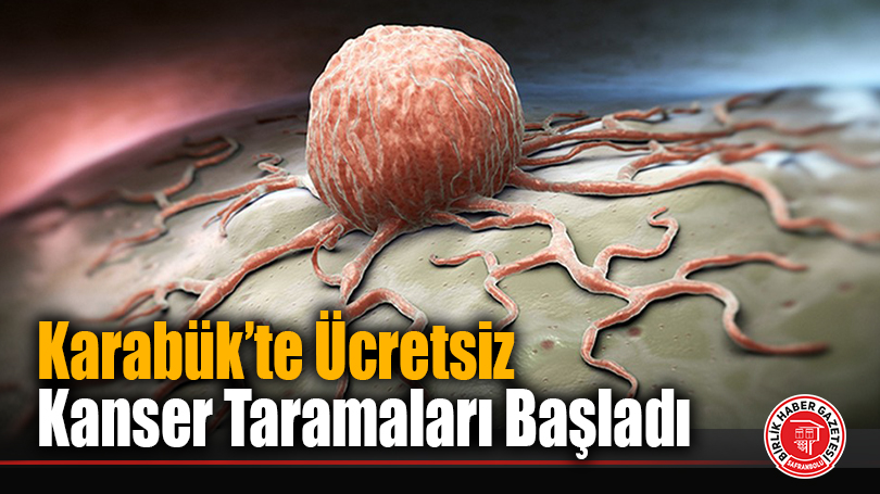 Karabük’te Ücretsiz Kanser Taramaları Başladı
