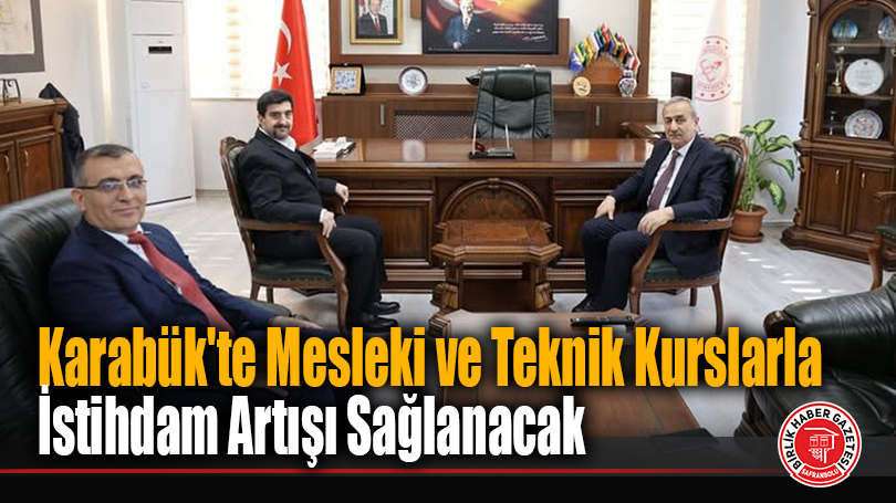 Karabük’te Mesleki ve Teknik Kurslarla İstihdam Artışı Sağlanacak