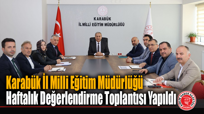 Karabük İl Milli Eğitim Müdürlüğü Haftalık Değerlendirme Toplantısı Yapıldı