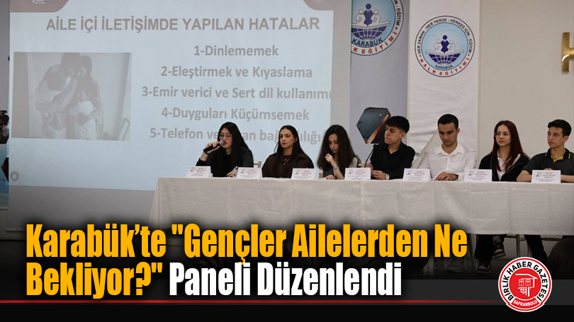Karabük’te “Gençler Ailelerden Ne Bekliyor?” Paneli Düzenlendi