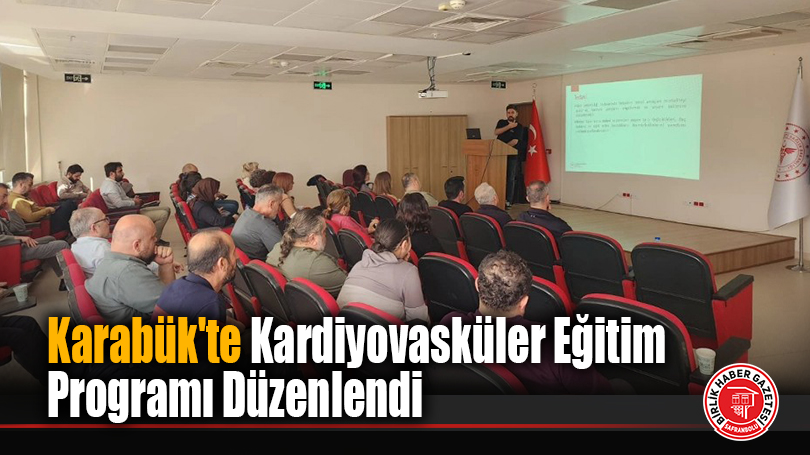 Karabük’te Kardiyovasküler Eğitim Programı Düzenlendi