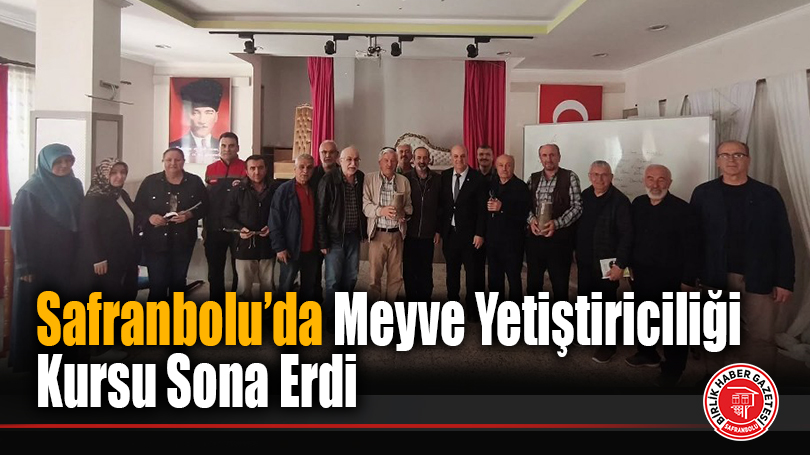 Safranbolu’da Meyve Yetiştiriciliği Kursu Sona Erdi