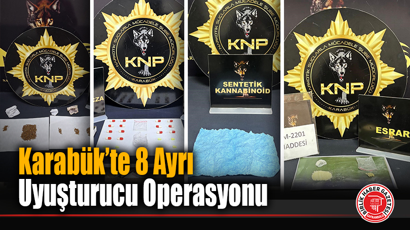 Karabük’te 8 Ayrı Uyuşturucu Operasyonu