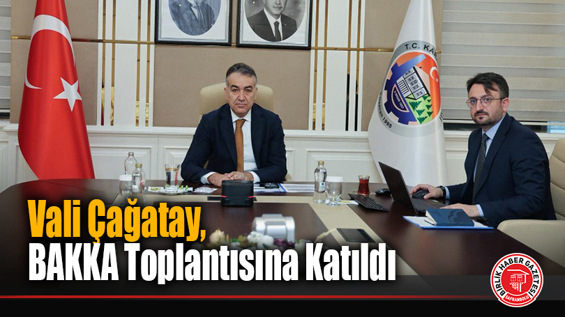 Vali Çağatay, BAKKA Toplantısına Katıldı