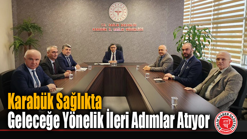 Karabük Sağlıkta Geleceğe Yönelik İleri Adımlar Atıyor