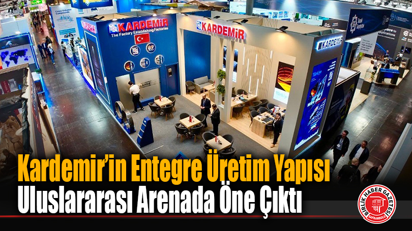 Kardemir’in Entegre Üretim Yapısı Uluslararası Arenada Öne Çıktı