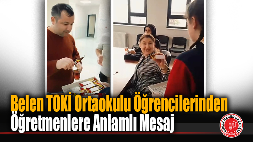 Belen TOKİ Ortaokulu Öğrencilerinden Öğretmenlere Anlamlı Mesaj