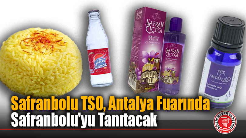 Safranbolu Ticaret ve Sanayi Odası, Yörex Fuarı’nda Yöresel Ürünlerini Tanıtacak