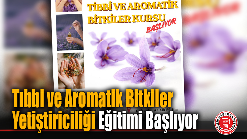Tıbbi ve Aromatik Bitkiler Yetiştiriciliği Eğitimi Başlıyor