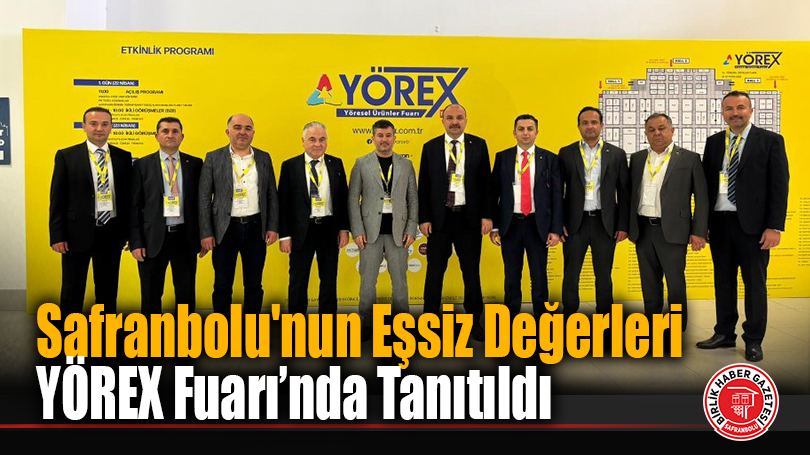 Safranbolu’nun Eşsiz Değerleri YÖREX Fuarı’nda Tanıtıldı