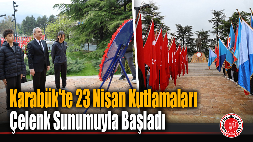 Karabük’te 23 Nisan Kutlamaları Çelenk Sunumuyla Başladı