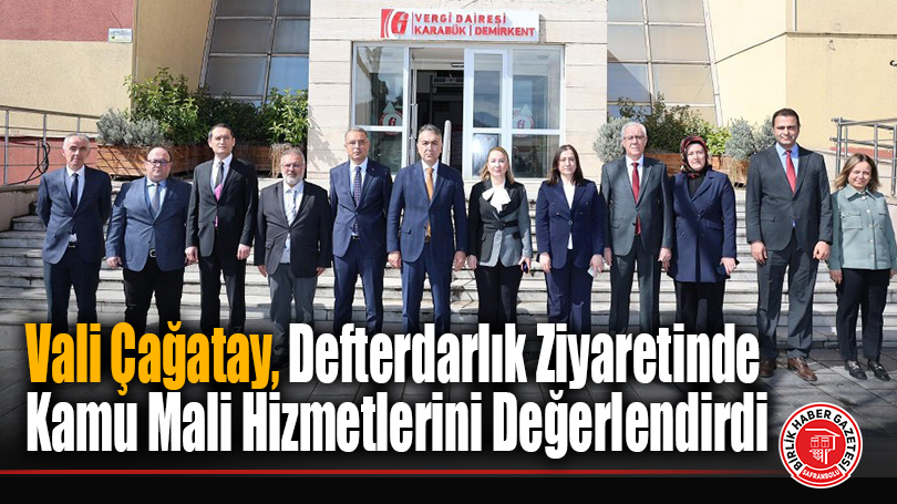 Vali Çağatay, Defterdarlık Ziyaretinde Kamu Mali Hizmetlerini Değerlendirdi