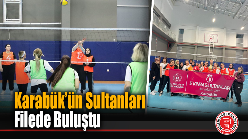 Karabük’ün Sultanları Filede Buluştu