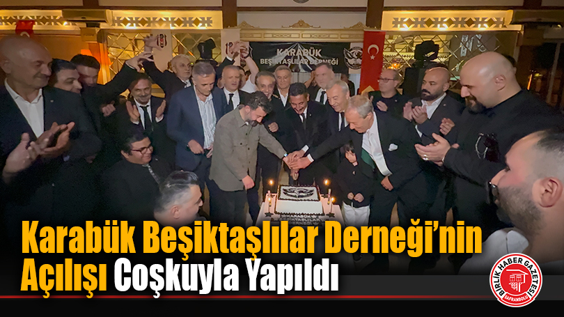 Karabük Beşiktaşlılar Derneği’nin Açılışı Coşkuyla Yapıldı