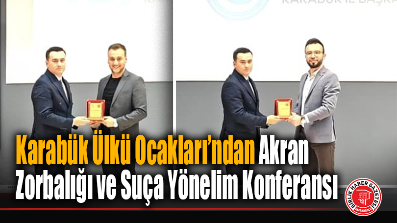Karabük Ülkü Ocakları’ndan Akran Zorbalığı ve Suça Yönelim Konferansı