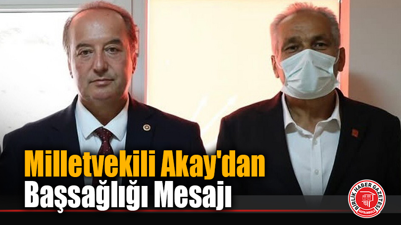 Milletvekili Akay’dan Başsağlığı Mesajı