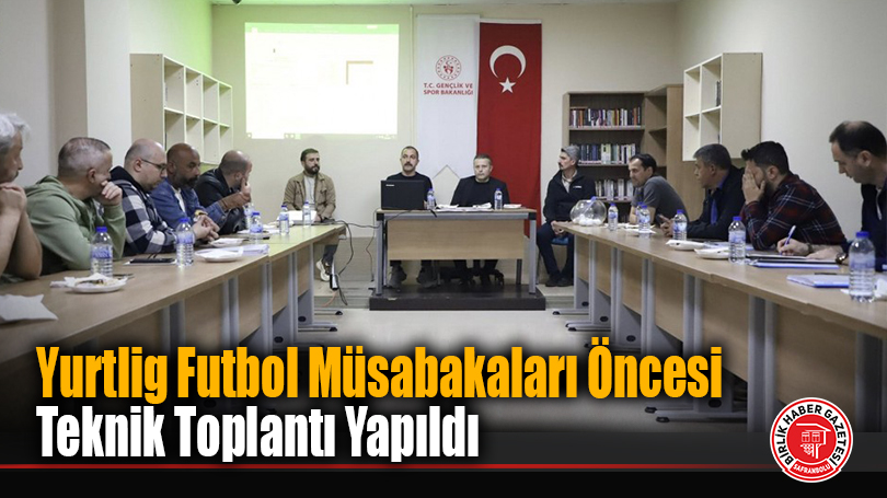 Yurtlig Futbol Müsabakaları Öncesi Teknik Toplantı Yapıldı