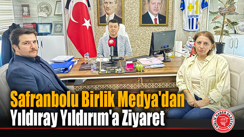 Safranbolu Birlik Medya’dan Yıldıray Yıldırım’a Ziyaret