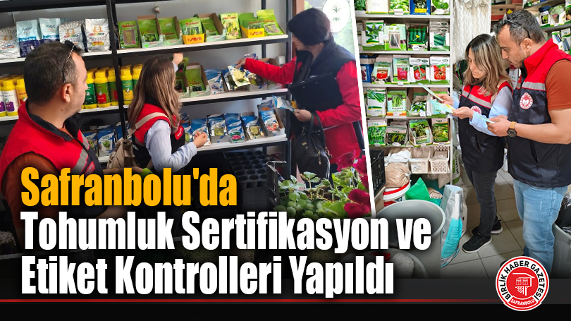 Safranbolu’da Tohumluk Sertifikasyon ve Etiket Kontrolleri Yapıldı