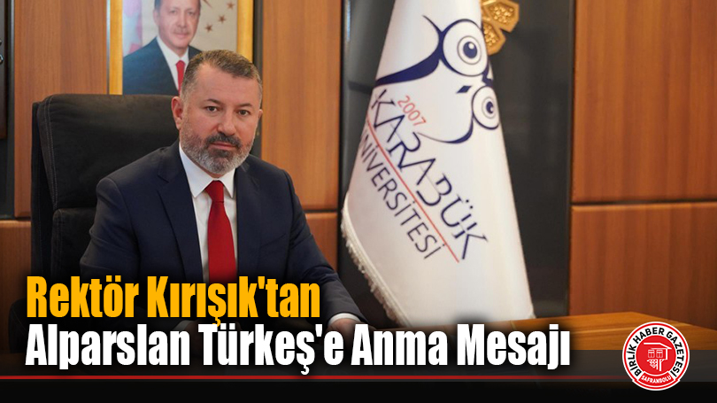 Rektör Kırışık’tan Alparslan Türkeş’e Anma Mesajı