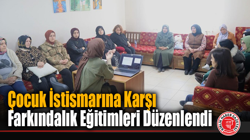 Çocuk İstismarına Karşı Farkındalık Eğitimleri Düzenlendi