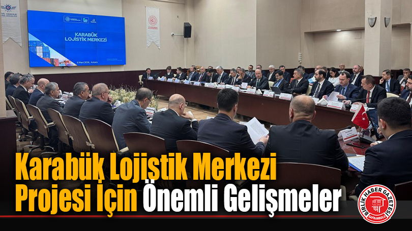 Karabük Lojistik Merkezi Projesi İçin Önemli Gelişmeler