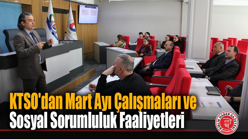 KTSO’dan Mart Ayı Çalışmaları ve Sosyal Sorumluluk Faaliyetleri