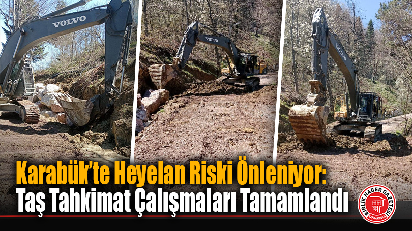 Karabük’te Heyelan Riski Önleniyor: Taş Tahkimat Çalışmaları Tamamlandı