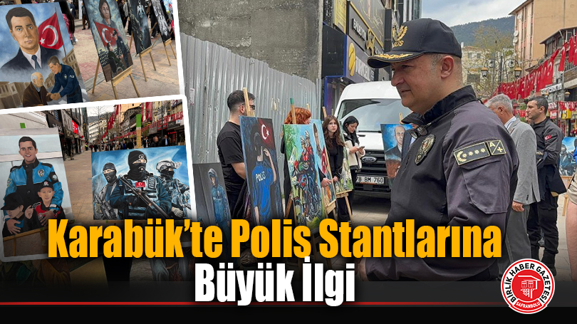 Karabük’te Polis Stantlarına Büyük İlgi