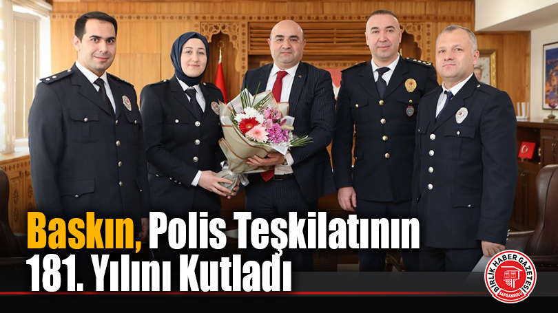 Baskın, Polis Teşkilatının 181. Yılını Kutladı
