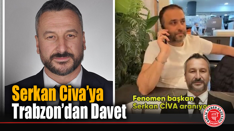 Serkan Civa’ya Trabzon’dan Davet