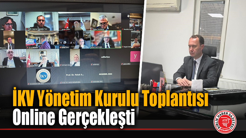 İKV Yönetim Kurulu Toplantısı Online Gerçekleşti