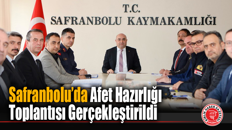 Safranbolu’da Afet Hazırlığı Toplantısı Gerçekleştirildi
