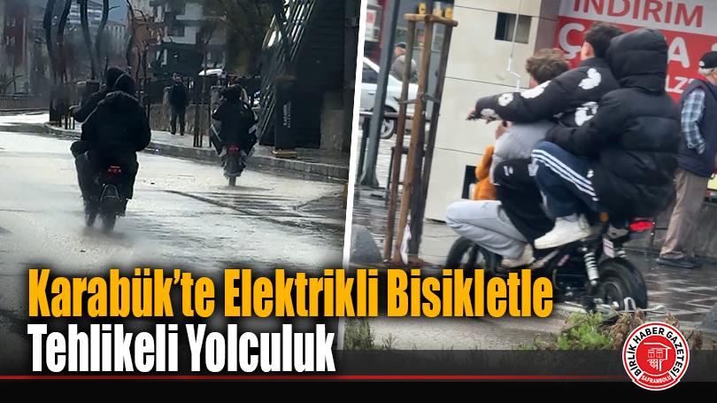 Karabük’te Elektrikli Bisikletle Tehlikeli Yolculuk