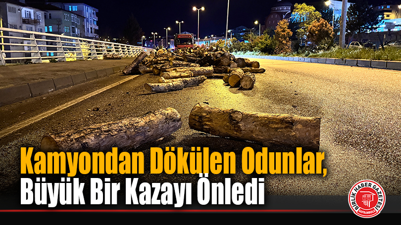 Kamyondan Dökülen Odunlar, Büyük Bir Kazayı Önledi