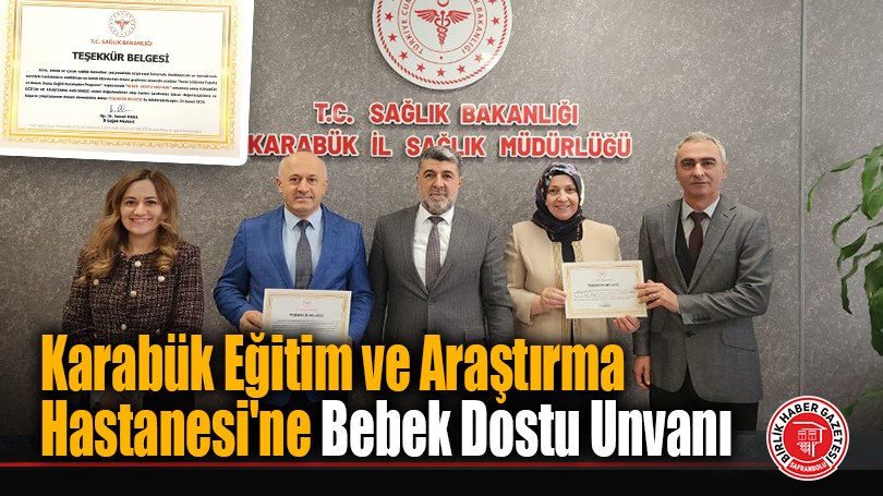 Karabük Eğitim ve Araştırma Hastanesi’ne Bebek Dostu Unvanı