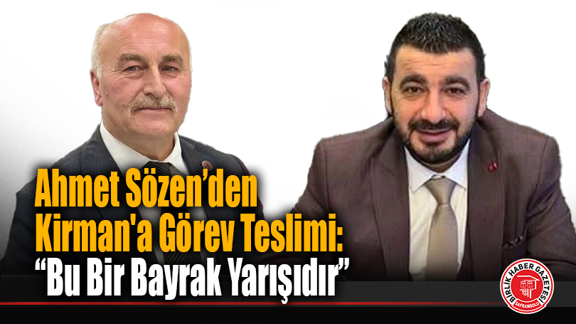 Ahmet Sözen’den Kirman’a Görev Teslimi: “Bu Bir Bayrak Yarışıdır”