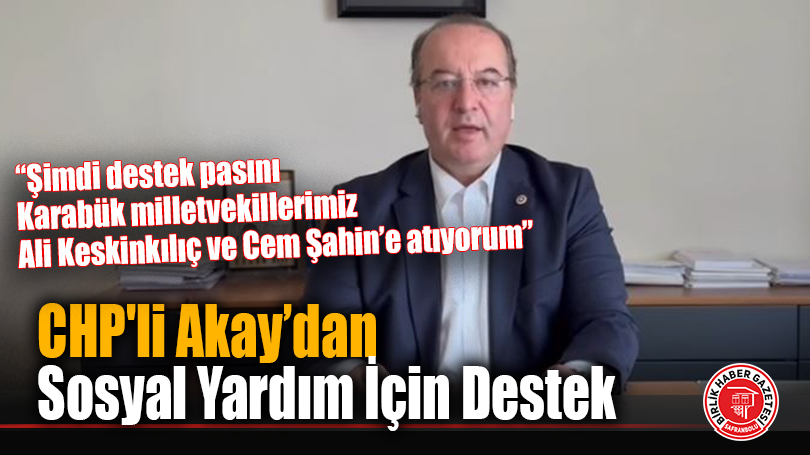 CHP’li Akay’dan Sosyal Yardım İçin Destek
