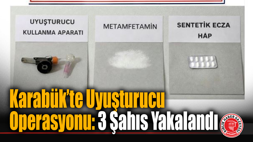 Karabük’te Uyuşturucu Operasyonu: 3 Şahıs Yakalandı
