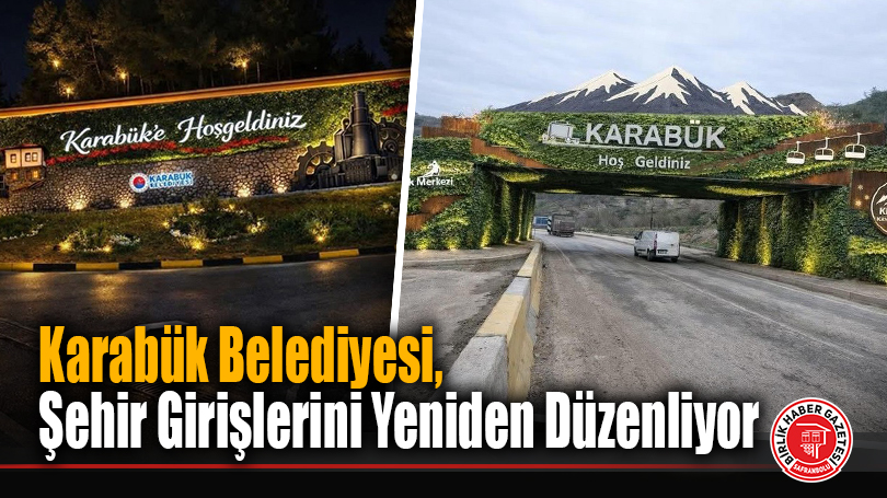 Karabük Belediyesi, Şehir Girişlerini Yeniden Düzenliyor