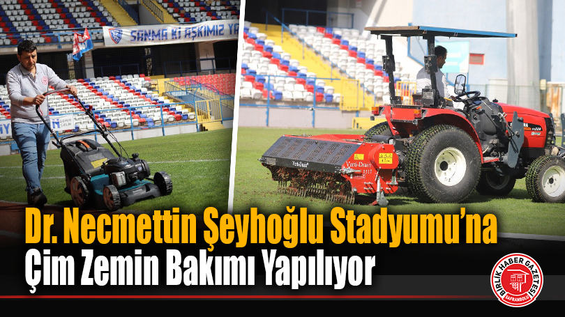 Dr. Necmettin Şeyhoğlu Stadyumu’na Çim Zemin Bakımı Yapılıyor