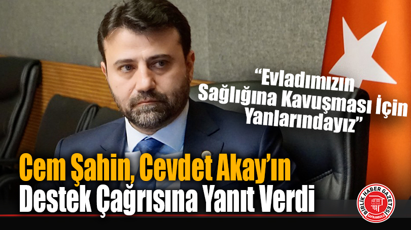 Cem Şahin, Cevdet Akay’ın Destek Çağrısına Yanıt Verdi