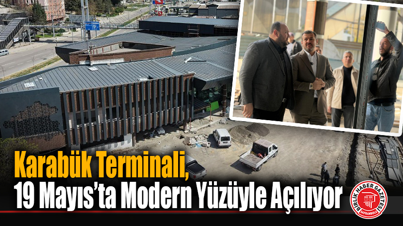 Karabük Terminali, 19 Mayıs’ta Modern Yüzüyle Açılıyor