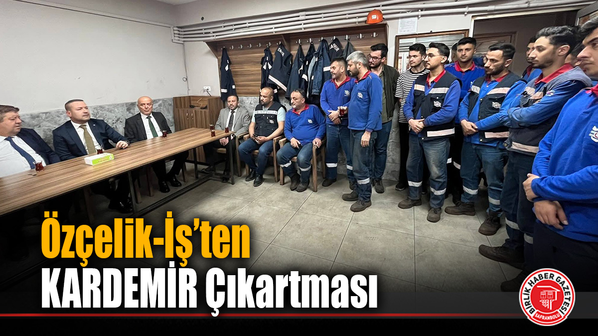 Özçelik-İş’ten KARDEMİR Çıkartması