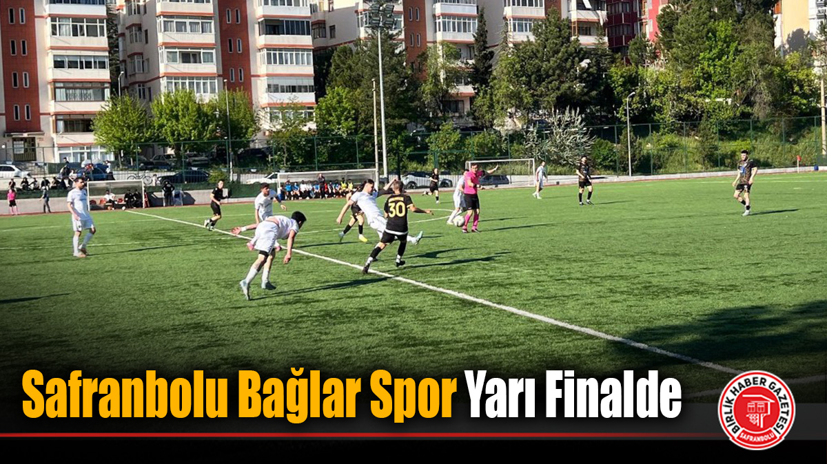 Safranbolu Bağlar Spor Yarı Finalde