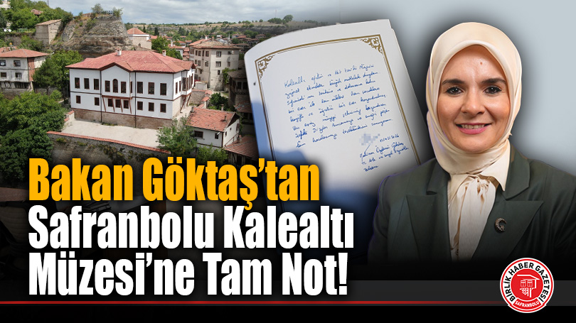 Bakan Göktaş’tan Safranbolu Kalealtı Müzesi’ne Tam Not!